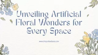 Unveiling Artificial Floral Wonders for Every Space