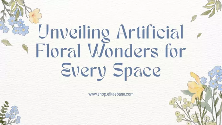 unveiling artificial floral wonders for every