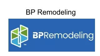Why BP Remodeling is Your Best Choice for Home Renovations