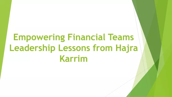 empowering financial teams leadership lessons from hajra karrim