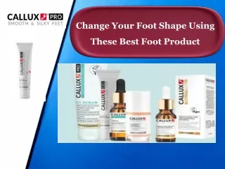 Change Your Foot Shape Using These Best Foot Product