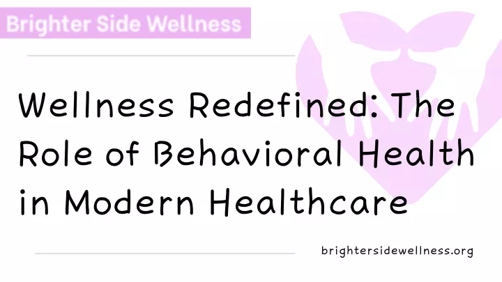 wellness redefined the role of behavioral health