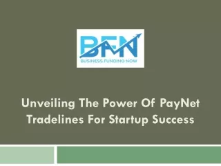 Unveiling the Power of PayNet Tradelines for Startup Success
