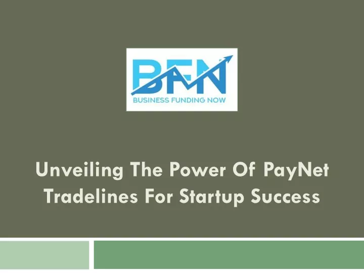 PPT - Unveiling the Power of PayNet Tradelines for Startup Success ...