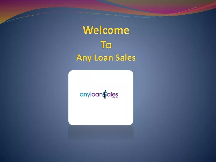 welcome to any loan sales