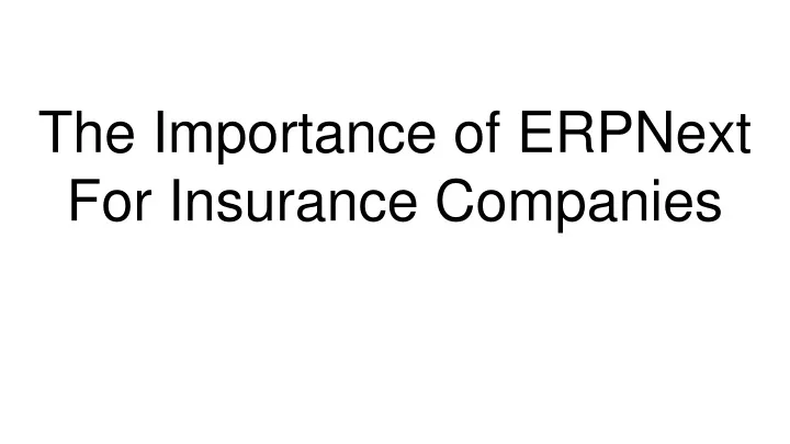 the importance of erpnext for insurance companies