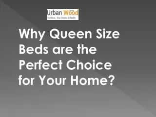 Why Queen Size Beds are the Perfect Choice for Your Home
