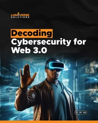 Decoding Cybersecurity for Web 3.0 | Cybersecurity in Web 3.0