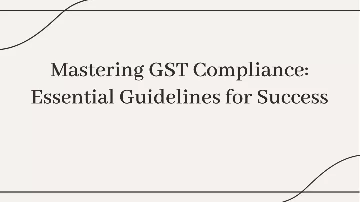 mastering gst compliance essential guidelines