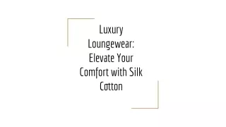 Luxury Loungewear_ Elevate Your Comfort with Silk Cotton