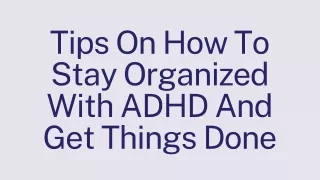 How To Stay Organized With ADHD