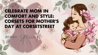 Celebrate Mom in Comfort And Style Corsets for Mother's Day At Corsetstreet