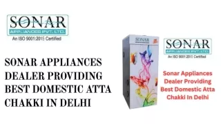 Sonar Appliances Dealer Providing Best Domestic Atta Chakki In Delhi