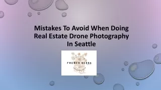 Mistakes To Avoid When Doing Real Estate Drone Photography In Seattle