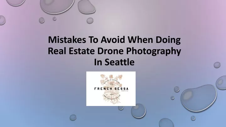 mistakes to avoid when doing real estate drone photography in seattle
