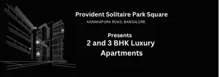 Provident Solitaire Park Square Kanakapura Road, Bangalore E- Brochure