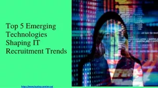Top 5 Emerging Technologies Shaping IT Recruitment Trends