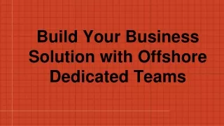 Build Your Business Solution with Offshore Dedicated Teams
