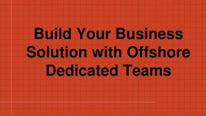 build your business solution with offshore dedicated teams