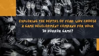 Exploring the Depths of Fear Why Choose a Game Development Company for Your 3D Horror Game