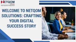 WELCOME TO NETQOM SOLUTIONS: CRAFTING YOUR DIGITAL SUCCESS STORY