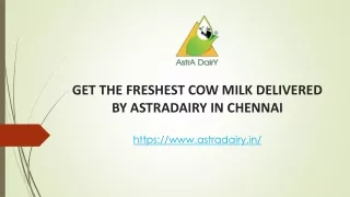 Get the Freshest Cow Milk Delivered by Astradairy in Chennai
