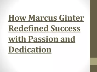 How Marcus Ginter Redefined Success with Passion and Dedication