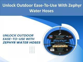 Unlock Outdoor Ease-To-Use With Zephyr Water Hoses