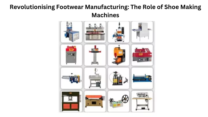 revolutionising footwear manufacturing the role