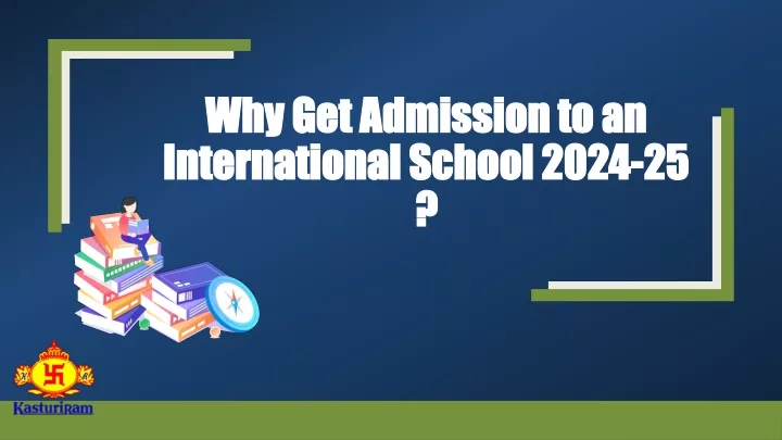 why get admission to an international school 2024 25