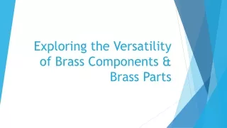 Exploring the Versatility of Brass Components & Brass Parts