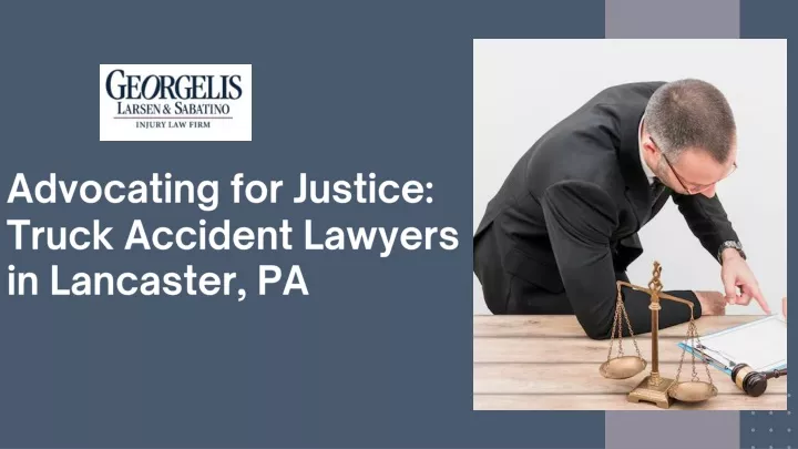 advocating for justice truck accident lawyers