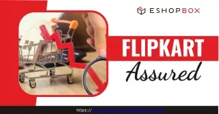 Reliable Shopping: Explore Flipkart Assured with Eshopbox Ecommerce Pvt Ltd