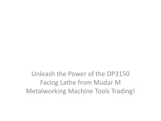 unleash the power of the dp3150 facing lathe from mudar m metalworking machine tools trading