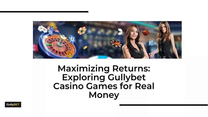 maximizing returns exploring gullybet casino