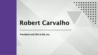 Robert Carvalho - A Multitalented Specialist From Florida