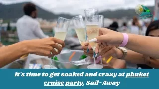 Dive into Fun With  Sail Away Party, Phuket