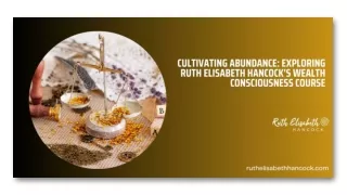 Cultivating Abundance Exploring Ruth Elisabeth Hancock's Wealth Consciousness Course