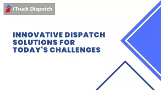 Innovative Dispatch Solutions for Today's Challenges