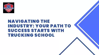 Navigating the Industry: Your Path to Success Starts with Trucking School