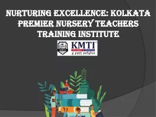 Nurturing Excellence Kolkata Premier Nursery Teachers Training Institute