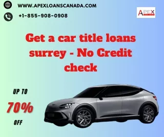 Get a Car Title Loans Surrey - No credit Check