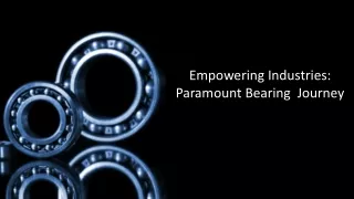 Empowering Industries Paramount Bearing Journey