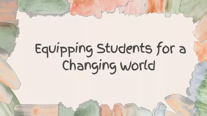 equipping students for a changing world