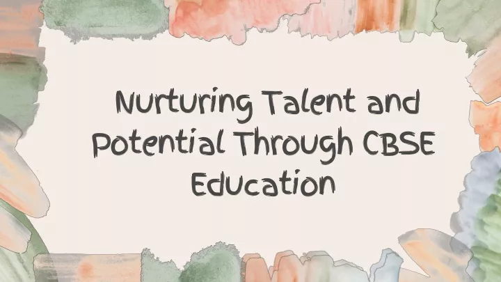 nurturing talent and potential through cbse