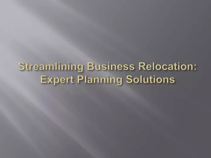 streamlining business relocation expert planning solutions