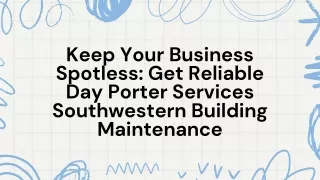 Keep Your Business Spotless: Get Reliable Day Porter Services Southwestern Build