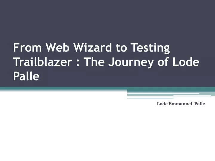 from web wizard to testing trailblazer the journey of lode palle