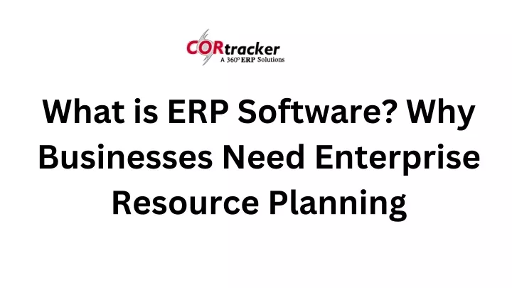what is erp software why businesses need