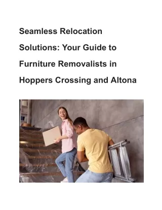 Seamless Relocation Solutions_ Your Guide to Furniture Removalists in Hoppers Crossing and Altona